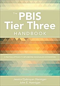 The Pbis Tier Three Handbook: A Practical Guide to Implementing Individualized Interventions (Paperback)