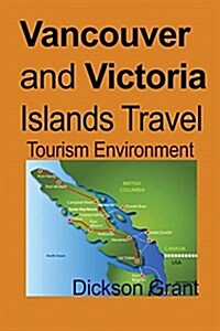 Vancouver and Victoria Islands Travel: Tourism Environment (Paperback)