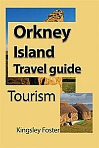 Orkney Island Travel Guide: Tourism (Paperback)
