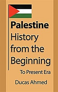 Palestine History, from the Beginning: To Present Era (Paperback)