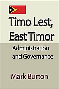 Timo Lest, East Timor: Administration and Governance (Paperback)