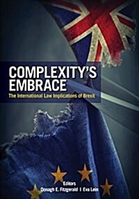 Complexitys Embrace: The International Law Implications of Brexit (Paperback)