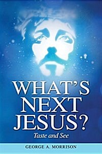 Whats Next Jesus?: Taste and See (Paperback)