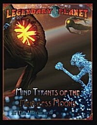 Legendary Planet: Mind Tyrants of the Merciless Moons (Paperback)