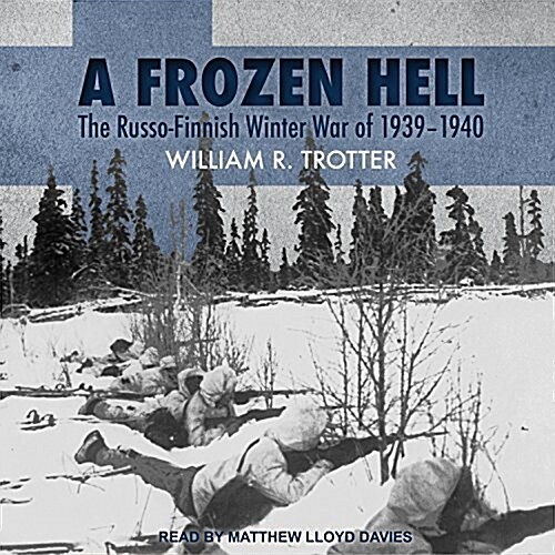 A Frozen Hell: The Russo-Finnish Winter War of 1939-1940 (Audio CD)