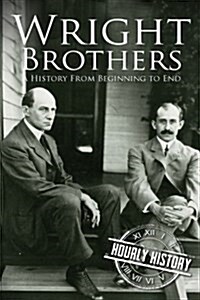 The Wright Brothers: A History from Beginning to End (Paperback)