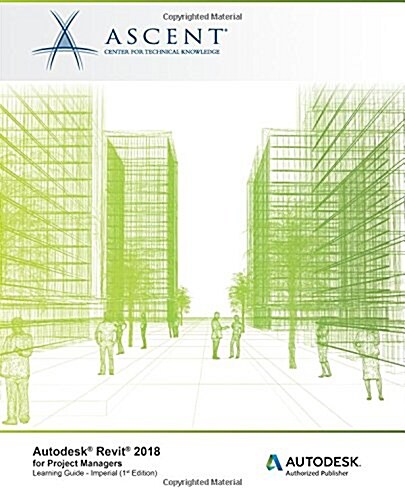 Autodesk Revit 2018 for Project Managers - Imperial: Autodesk Authorized Publisher (Paperback)