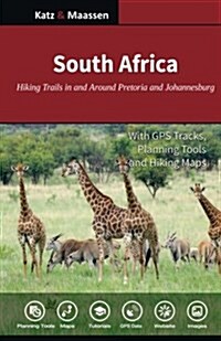 South Africa: Hiking Trails in and Around Pretoria and Johannesburg: Day Walks and Wildlife Hikes (Paperback)