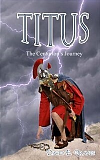 Titus: The Centurions Journey (Paperback)