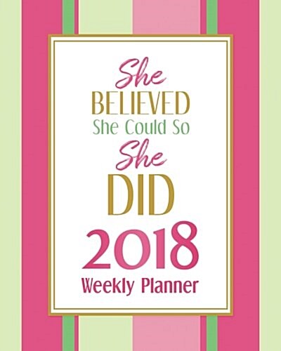 She Believed She Could So She Did -2018 Planner Weekly and Monthly: Calendar Schedule Organizer and Journal Notebook (Paperback)