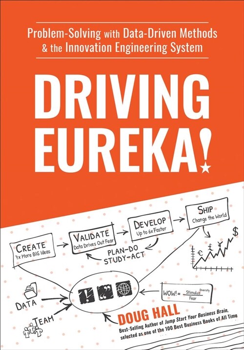 Driving Eureka!: Problem-Solving with Data-Driven Methods & the Innovation Engineering System (Hardcover)