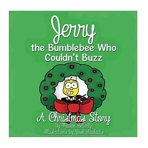 Jerry the Bumblebee Who Couldnt Buzz: A Christmas Story (Paperback)