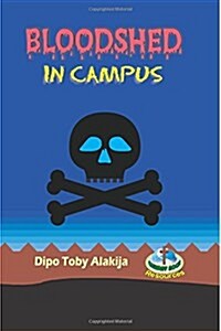 Bloodshed in Campus: The Nigerian Play Version of the Original Edition (Paperback)
