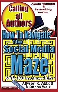 How to Navigate the Social Media Maze: A go To Handbook for Indie Authors (Paperback)