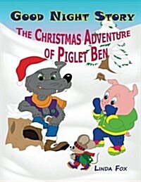 Good Night Story: The Christmas Adventure of Piglet Ben (Paperback)