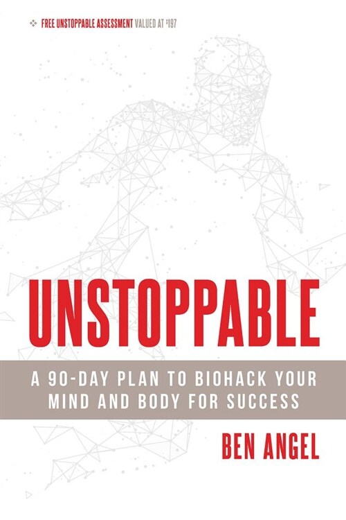 Unstoppable: A 90-Day Plan to Biohack Your Mind and Body for Success (Paperback)