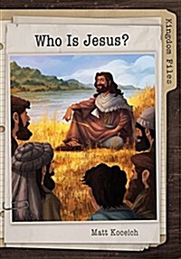 Kingdom Files: Who Is Jesus? (Paperback)