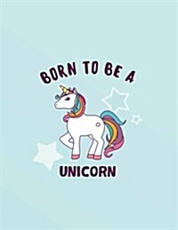 Born to Be a Unicorn 2018 Planner Weekly and Monthly: Calendar Organiser and Journal Notebook with Inspirational Quotes + to Do Lists with Unicorn Cov (Paperback)