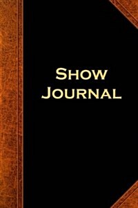 Show Journal Vintage Style: (Notebook, Diary, Blank Book) (Paperback)