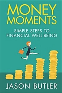 Money Moments: Simple Steps to Financial Well-Being (Paperback)