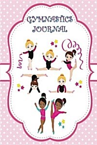 Gymnastics Journal: (Children-Adult) Inspirational Quotes, Notebook, Diary, Reading or Writing Journal (Paperback)