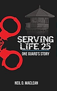 Serving Life 25-One Guards Story (Hardcover)