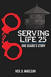 Serving Life 25-One Guards Story (Paperback)