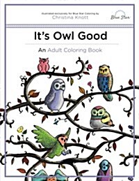 Its Owl Good: An Adult Coloring Book (Paperback)