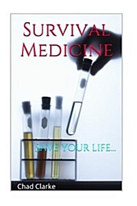 Survival Medicine Handbook: 25 Medical Supplies Most People Overlook + 5 Most Important First Aid Skills (Paperback)