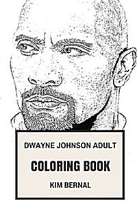 Dwayne Johnson Adult Coloring Book: The Rock and Professional Wrestler, Famous Bodybuilder and Comedian Actress Inspired Adult Coloring Book (Paperback)