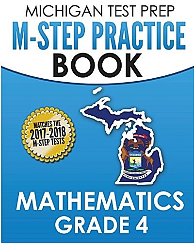 Michigan Test Prep M-Step Practice Book Mathematics Grade 4: Practice and Preparation for the M-Step Mathematics Assessments (Paperback)