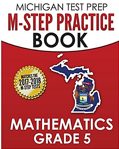 Michigan Test Prep M-Step Practice Book Mathematics Grade 5: Practice and Preparation for the M-Step Mathematics Assessments (Paperback)