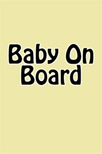 Baby on Board: Notebook 6x9 150 Lined Pages Softcover (Paperback)