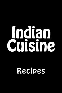 Indian Cuisine: Notebook 150 Lined Pages 6x9 Softcover (Paperback)