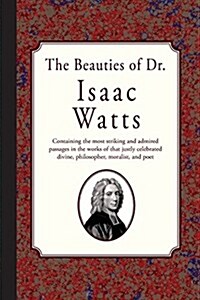 The Beauties of Dr. Isaac Watts (Paperback)