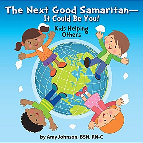 The Next Good Samaritan-It Could Be You!: Kids Helping Others (Paperback)