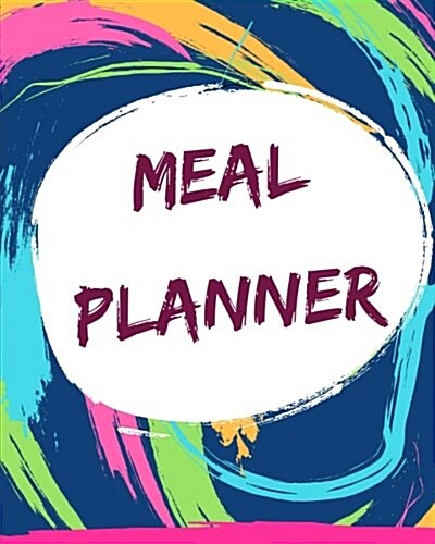 Meal Planner: Rack and Plan, Meals Notes Journal Food Planner Notebook, Planning Grocery List (8 X 10) (Paperback)