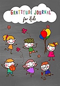 Gratitude Journal for Kids: Daily Prompt for Children Writing and Say Today I Am Grateful for and Blank Pages for Drawing and Coloring (Paperback)