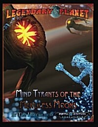 Legendary Planet: Mind Tyrants of the Merciless Moons (5e) (Paperback)