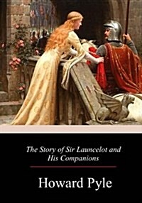 The Story of Sir Launcelot and His Companion (Paperback)