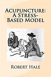 Acupuncture: A Stress-Based Model (Paperback)