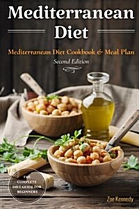 Mediterranean Diet: The Essential Mediterranean Diet Cookbook for Beginners - With Over 60 Recipes & 14 Day Meal Plan (Paperback)