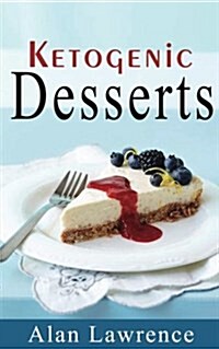 [중고] Keto Desserts: The 50 Best Ketogenic Desserts Low Carb Desserts Cookbook: Written by Expert Low Carbohydrate Nutritionist and Chef (L (Paperback)