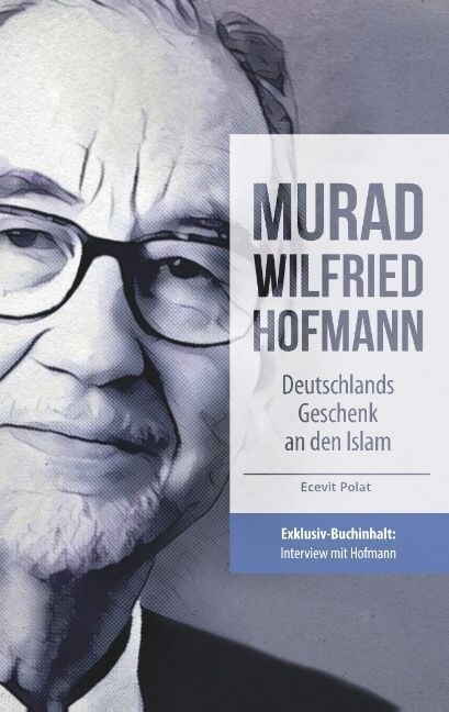 Murad Wilfried Hofmann - Deutschlands Geschenk an Den Islam (Paperback)