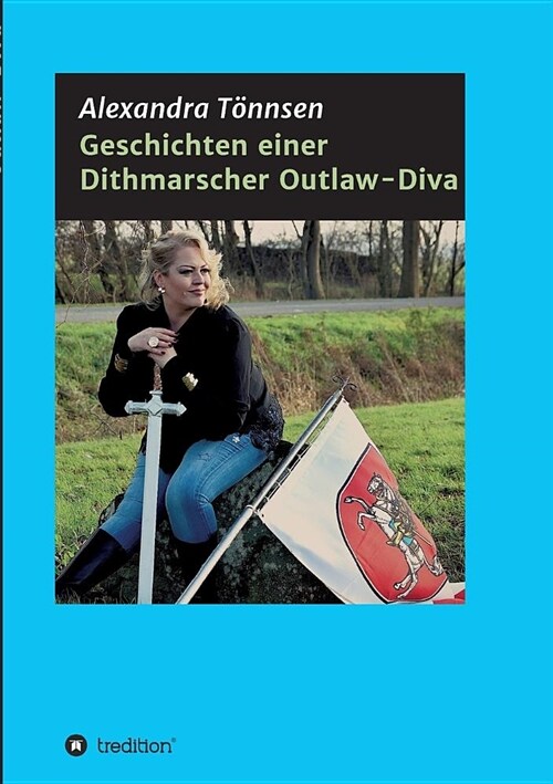 Geschichten Einer Dithmarscher Outlaw-Diva (Paperback)