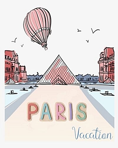 Vacation ( Planner, Paris Trip ): Vacation Planner Design for Paris France Europe Trip (Paperback)