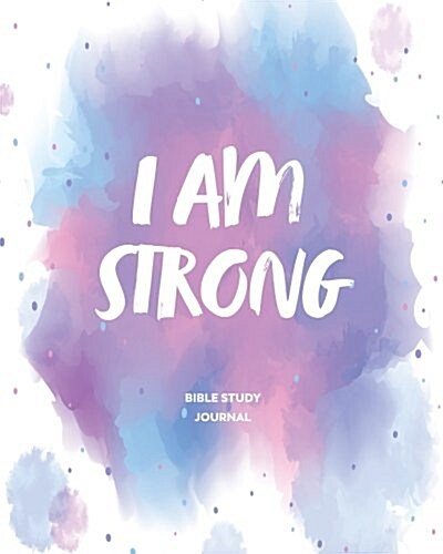 I Am Strong: Bible Study Journal / Notebook (Pink Splash) (Paperback)