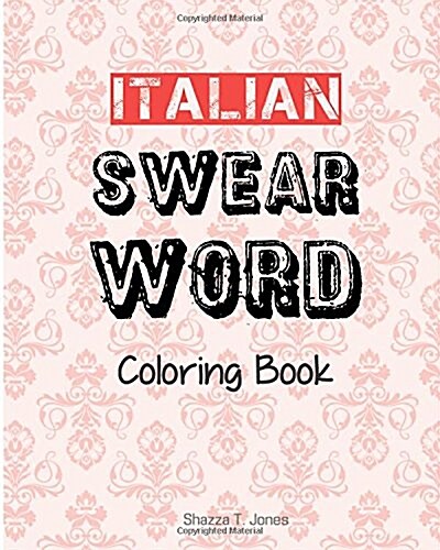 Italian Swear Word Coloring Book: Libro Da Colorare Delle Bestemmie Italiane (Paperback)