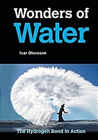 Wonders of Water: The Hydrogen Bond in Action (Paperback)