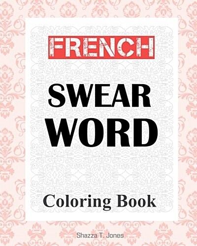 French Swear Word Coloring Book: Livre de coloriage mot jurent fran?is (Paperback)
